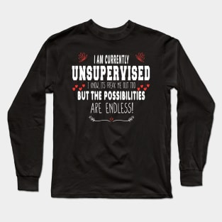 I Am Currently Unsupervised Valentines Day Funny Long Sleeve T-Shirt